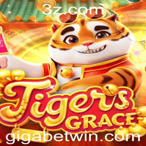 Descubra o Fascinante Universo de TigersGrace e a Emoção do Giga Bet